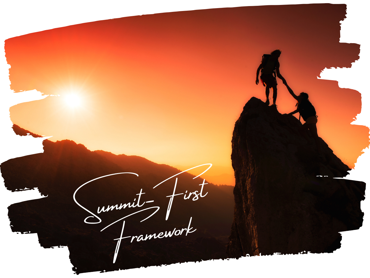 Climber reaching down to help another hiker reach the summit of a mountain with the sunset in the background and the words Summit-first Framework overlaid on the image